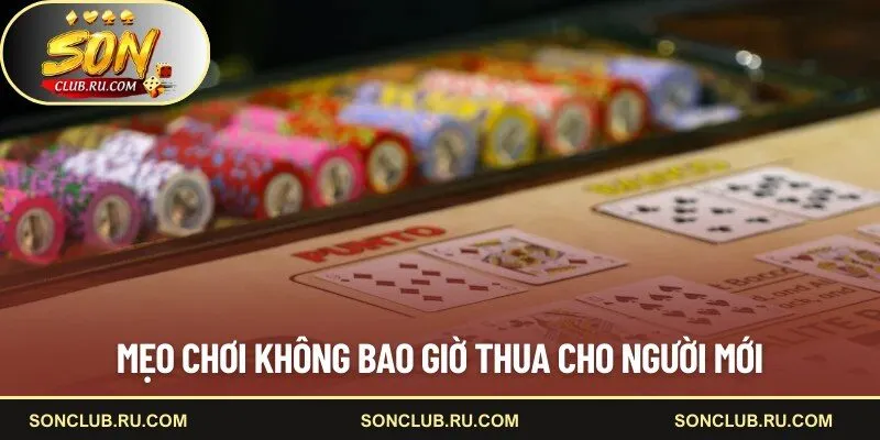 Mẹo chơi không bao giờ thua cho người mới